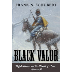 Black Valor: Buffalo Soldiers and the Medal of Honor, 1870–1898