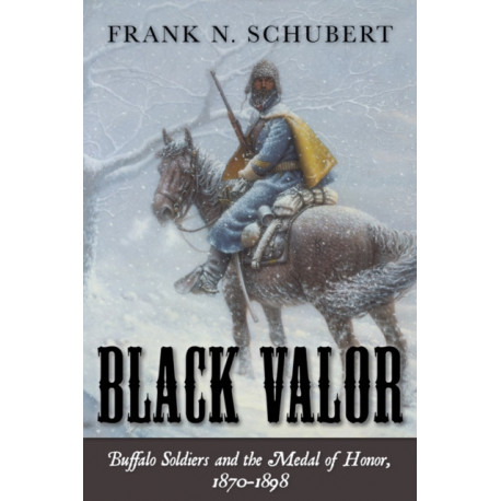 Black Valor: Buffalo Soldiers and the Medal of Honor, 1870–1898