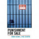 Punishment for Sale: Private Prisons, Big Business, and the Incarceration Binge