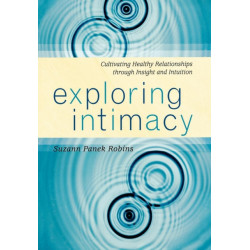 Exploring Intimacy: Cultivating Healthy Relationships through Insight and Intuition