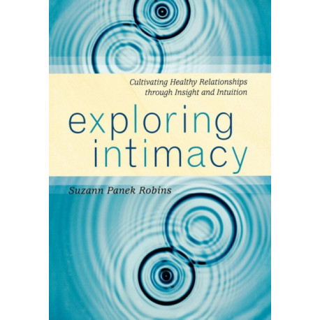 Exploring Intimacy: Cultivating Healthy Relationships through Insight and Intuition