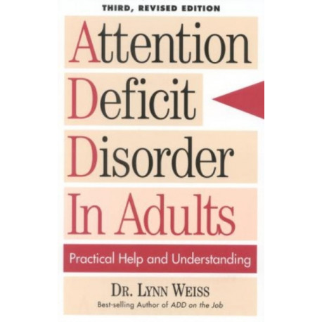 Attention Deficit Disorder In Adults: Practical Help and Understanding