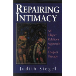 Repairing Intimacy: An Object Relations Approach to Couples Therapy