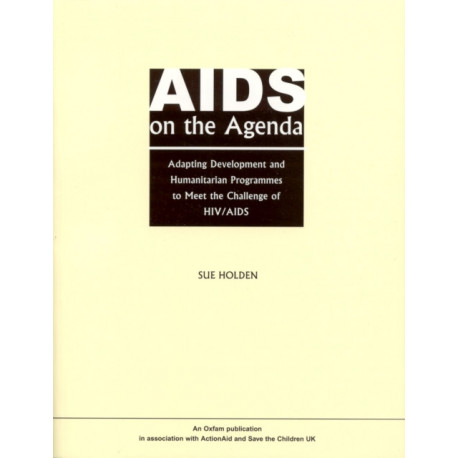 Aids on the Agenda: Adapting Development and Humanitarian Programmes to Meet the Challenge of HIV/AIDS