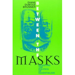 Between the Masks: Resisting the Politics of Essentialism