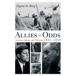 Allies at Odds: America, Europe, and Vietnam, 1961–1968