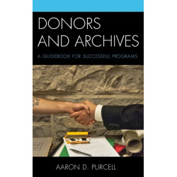 Donors and Archives: A Guidebook for Successful Programs