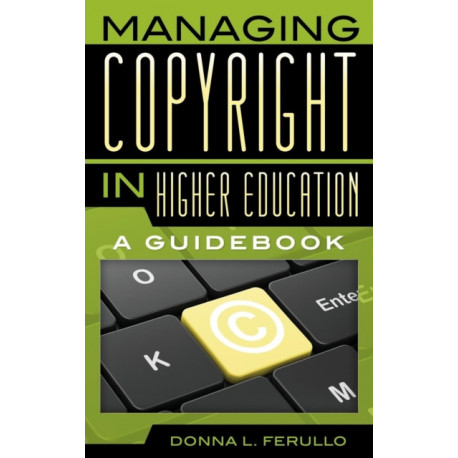 Managing Copyright in Higher Education: A Guidebook