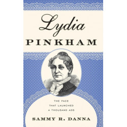 Lydia Pinkham: The Face That Launched a Thousand Ads