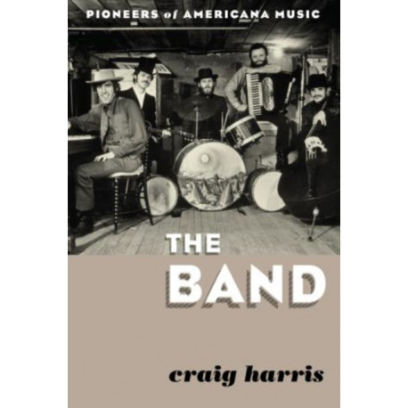 The Band: Pioneers of Americana Music