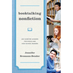 Booktalking Nonfiction: 200 Surefire Winners for Middle and High School Readers