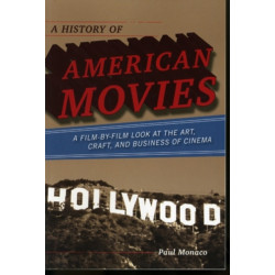 A History of American Movies: A Film-by-Film Look at the Art, Craft, and Business of Cinema