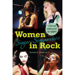 Women Singer-Songwriters in Rock: A Populist Rebellion in the 1990s