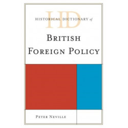 Historical Dictionary of British Foreign Policy