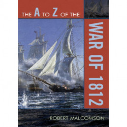 The A to Z of the War of 1812