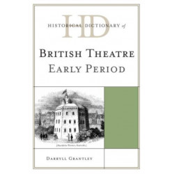Historical Dictionary of British Theatre: Early Period