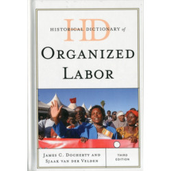 Historical Dictionary of Organized Labor