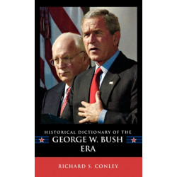 Historical Dictionary of the George W. Bush Era