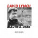 David Lynch: Beautiful Dark
