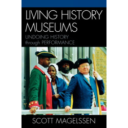 Living History Museums: Undoing History through Performance