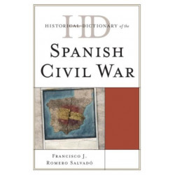 Historical Dictionary of the Spanish Civil War