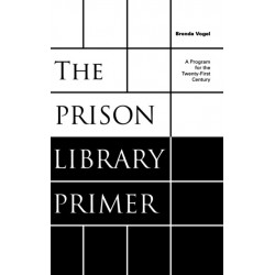 The Prison Library Primer: A Program for the Twenty-First Century