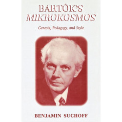 Bartok's Mikrokosmos: Genesis, Pedagogy, and Style