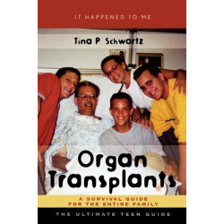 Organ Transplants: A Survival Guide for the Entire Family