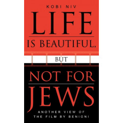 Life is Beautiful, But Not for Jews: Another View of the Film by Benigni