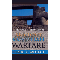 Historical Dictionary of Ancient Egyptian Warfare
