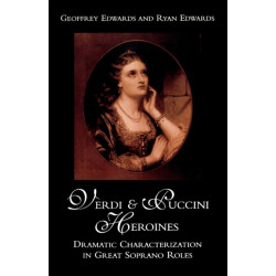 Verdi and Puccini Heroines: Dramatic Characterization in Great Soprano Roles