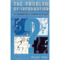The Problem of Information: An Introduction to Information Science