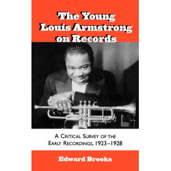 The Young Louis Armstrong on Records: A Critical Survey of the Early Recordings, 1923-1928
