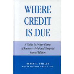 Where Credit is Due: A Guide to Proper Citing of Sources - Print and Nonprint