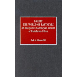I-Sight: The World of Rastafari: An Interpretive Sociological Account of Rastafarian Ethics