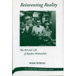 Reinventing Reality-The Art and Life of Rouben Mamoulian