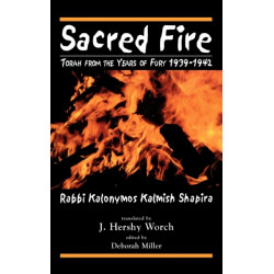 Sacred Fire: Torah from the Years of Fury 1939-1942