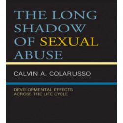 The Long Shadow of Sexual Abuse: Developmental Effects across the Life Cycle