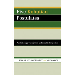 Five Kohutian Postulates: Psychotherapy Theory from an Empathic Perspective