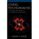 Loving Psychoanalysis: Technique and Theory in the Therapeutic Relationship