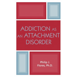 Addiction as an Attachment Disorder