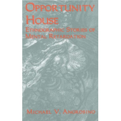 Opportunity House: Ethnographic Stories of Mental Retardation