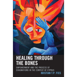 Healing through the Bones: Empowerment and the Process of Exhumations in the Context of Cyprus
