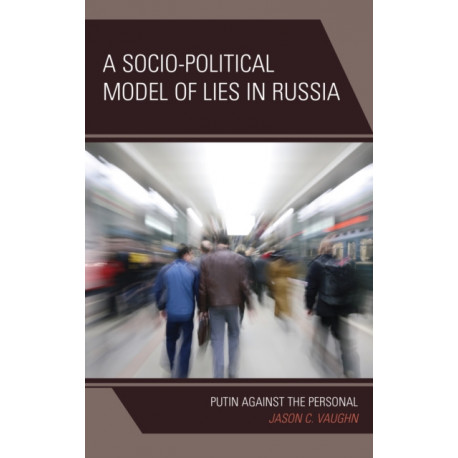 A Socio-Political Model of Lies in Russia: Putin Against the Personal