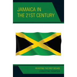 Jamaica in the 21st Century: Revisiting the First Decade