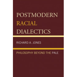 Postmodern Racial Dialectics: Philosophy Beyond the Pale