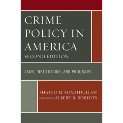 Crime Policy in America: Laws, Institutions, and Programs