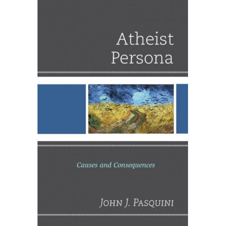 Atheist Persona: Causes and Consequences