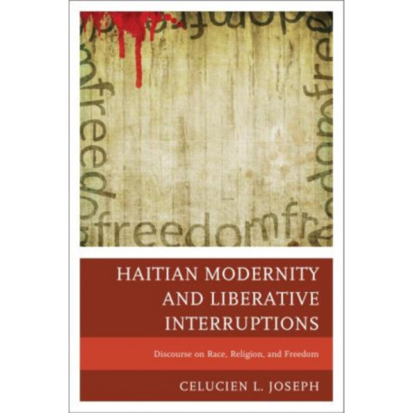 Haitian Modernity and Liberative Interruptions: Discourse on Race, Religion, and Freedom