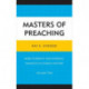 Masters of Preaching: More Poignant and Powerful Homilists in Church History, Volume 2